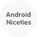 Android Niceties